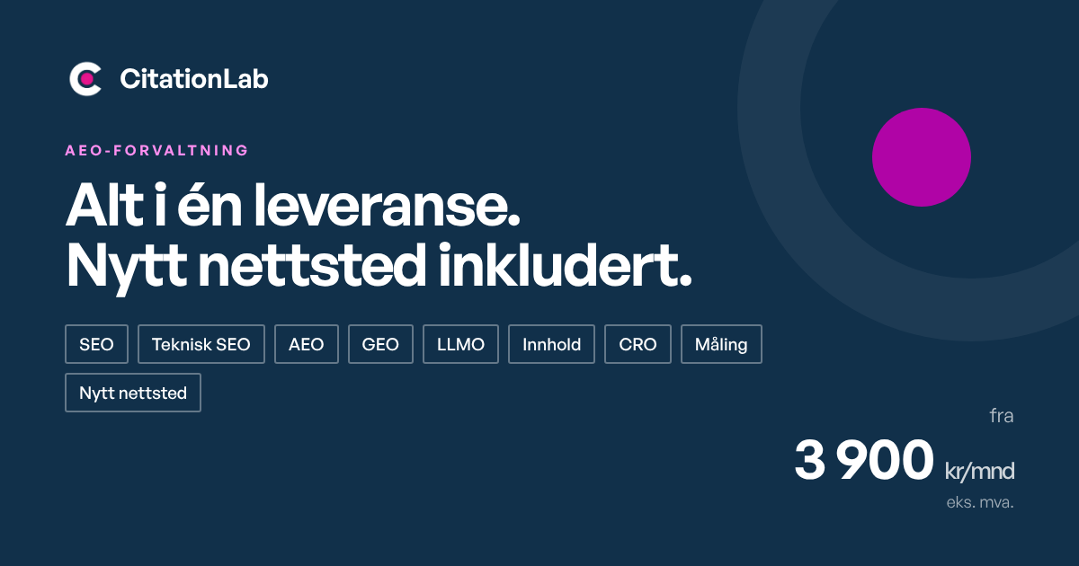 AEO-forvaltning fra CitationLab: SEO, teknisk SEO, AEO, GEO, LLMO, innhold, CRO, måling og nytt nettsted i én leveranse, fra 3 900 kr/mnd.